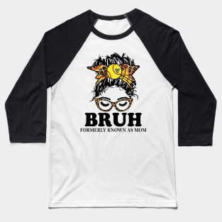 Softball Messy Bun Bruh Formerly Known As Mom Baseball T-Shirt